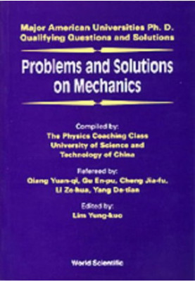 Problems and Solutions on Mechanics: Major American University PhD Qualifying Questions and Solutions