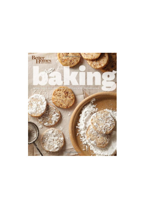 Better Homes & Gardens Baking : More than 350 Recipes Plus Tips and Techniques