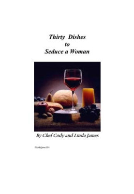 Thirty Dishes to Seduce a Woman