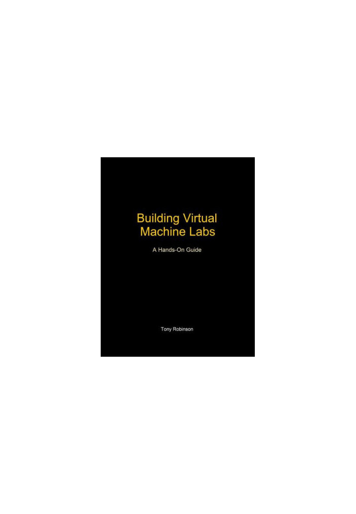 Building Virtual Machine Labs: A Hands-On Guide