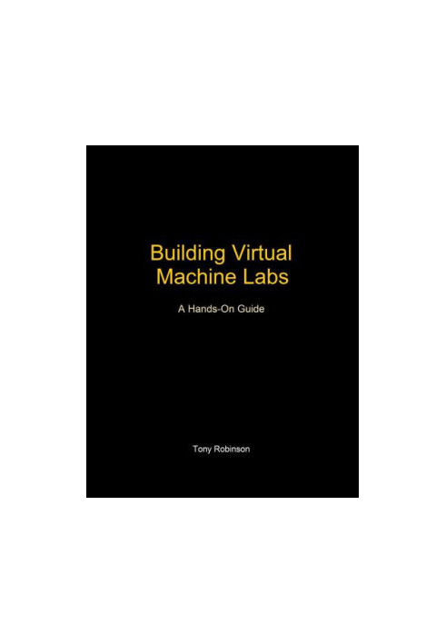 Building Virtual Machine Labs: A Hands-On Guide