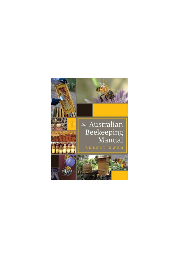 The Australian Beekeeping Manual: Includes over 350 detailed instructional photographs and illustrations