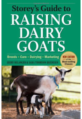 Storey's Guide to Raising Dairy Goats, 4th Edition: Breeds, Care, Dairying, Marketing