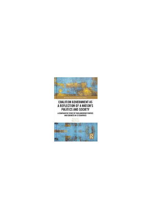 Coalition Government as a Reflection of a Nation’s Politics and Society: A Comparative Study of Parliamentary Parties and Cab