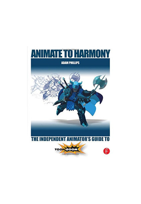 Animate to Harmony: the independent animator's guide to Toon Boom