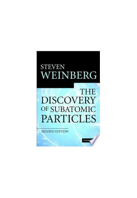 The Discovery of Subatomic Particles Revised Edition