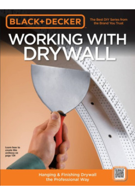 Working with drywall: hanging & finishing drywall the professional way