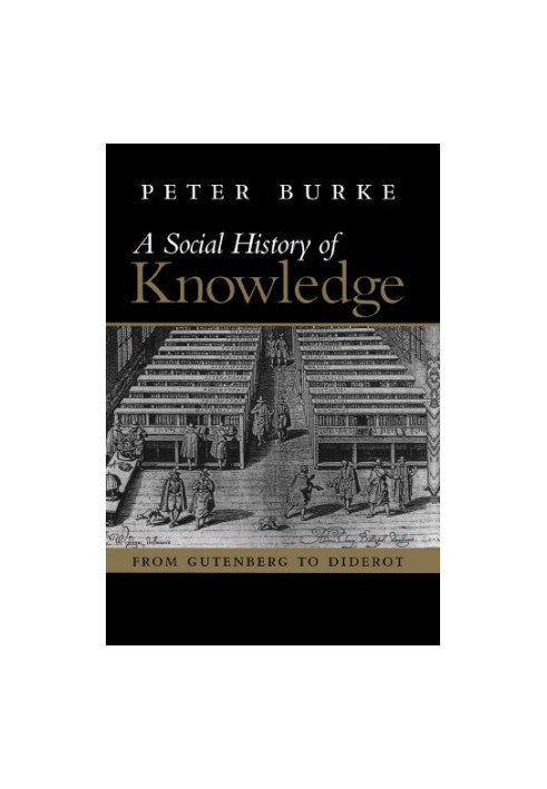 A social history of knowledge: From Gutenberg to Diderot
