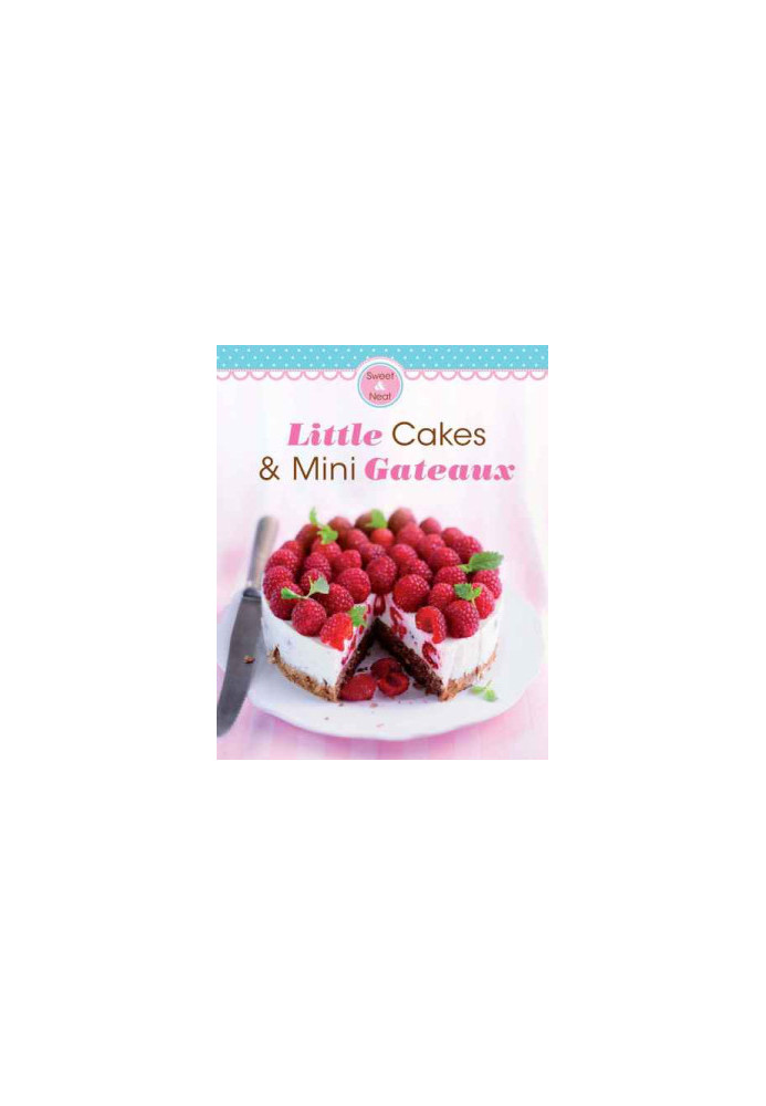 Little Cakes & Mini Gateaux: Our 100 Top recipes presented in one cookbook
