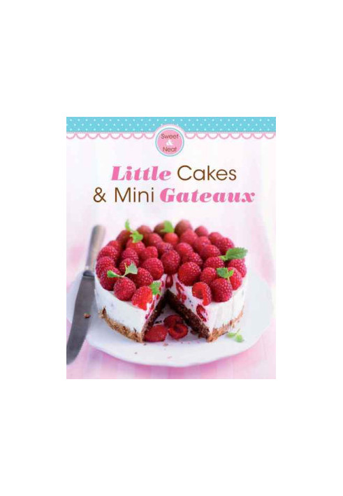 Little Cakes & Mini Gateaux: Our 100 Top recipes presented in one cookbook