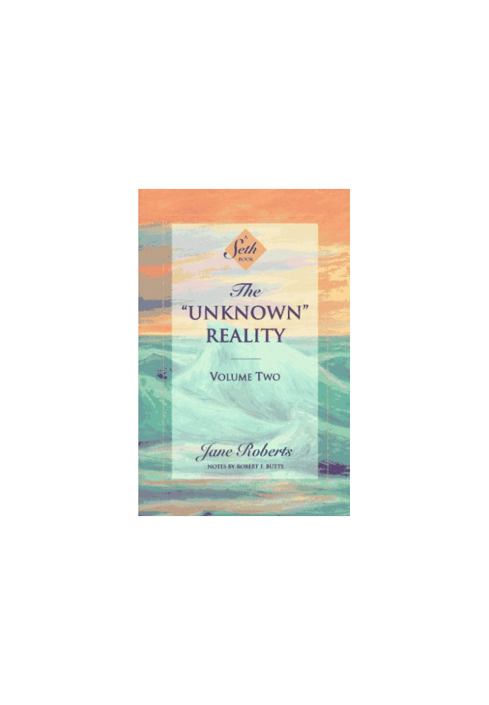 The ''Unknown'' Reality, Vol. 2: A Seth Book