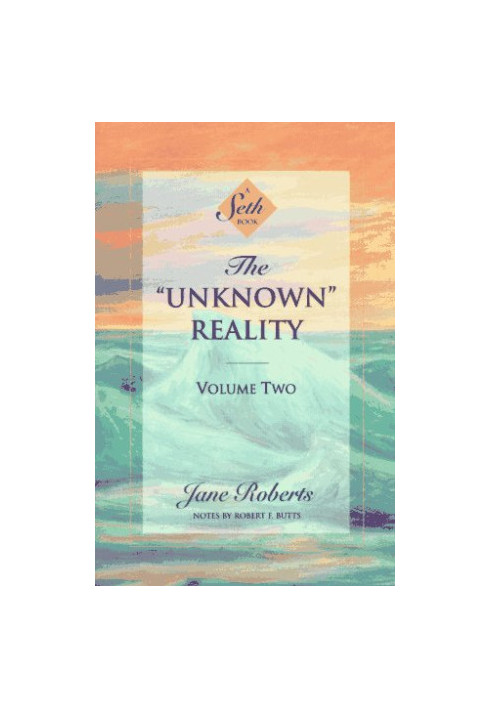 The ''Unknown'' Reality, Vol. 2: A Seth Book