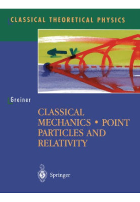 Classical Mechanics - Point Particles and Relativity (Classical Theoretical Physics)
