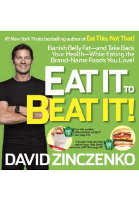 Eat It to Beat It! : Banish Belly Fat-and Take Back Your Health-While Eating the Brand-Name Foods You Love!