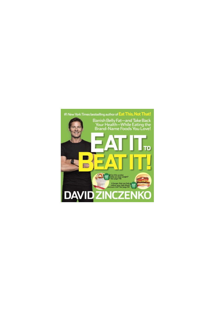 Eat It to Beat It! : Banish Belly Fat-and Take Back Your Health-While Eating the Brand-Name Foods You Love!