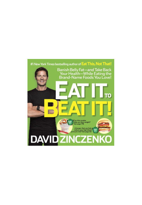 Eat It to Beat It! : Banish Belly Fat-and Take Back Your Health-While Eating the Brand-Name Foods You Love!
