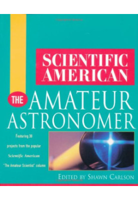 Scientific American The Amateur Astronomer (Scientific American (Wiley))