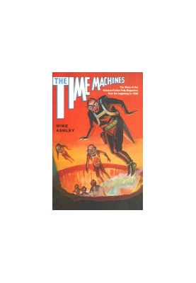 The Time Machines: The Story of the Science-Fiction Pulp Magazines from the Beginning to 1950
