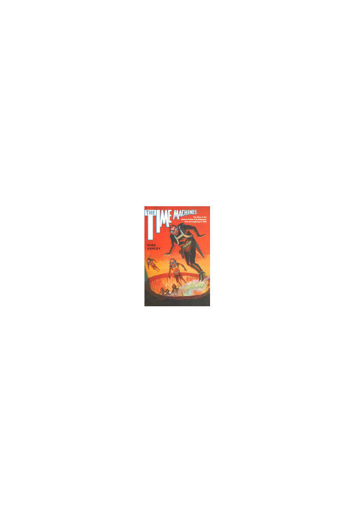 The Time Machines: The Story of the Science-Fiction Pulp Magazines from the Beginning to 1950