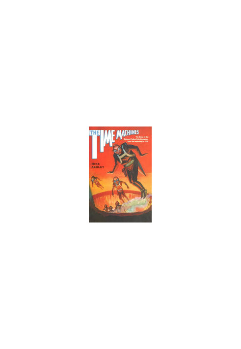The Time Machines: The Story of the Science-Fiction Pulp Magazines from the Beginning to 1950