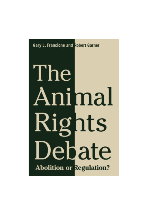 The animal rights debate: abolition or regulation?