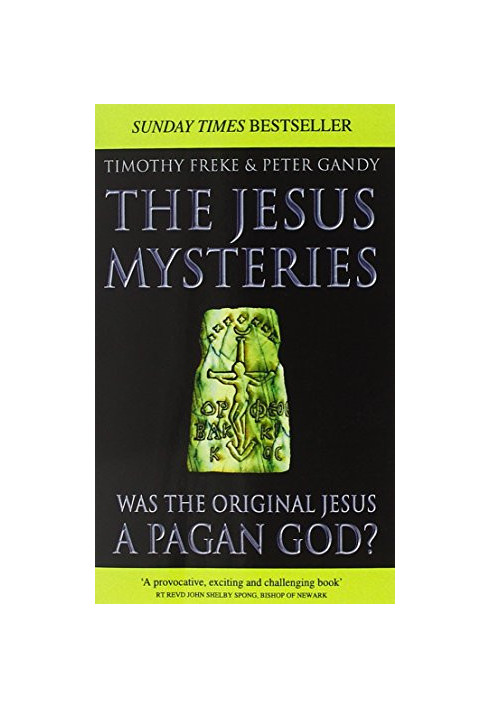 The Jesus Mysteries: Was the Original Jesus a Pagan God?