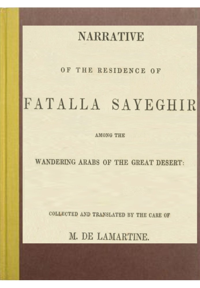 Narrative of the residence of Fatalla Sayeghir among the wandering Arabs of the great desert