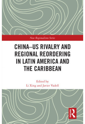 China-US Rivalry and Regional Reordering in Latin America and the Caribbean