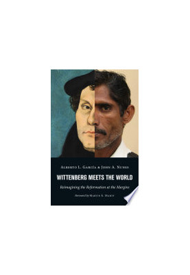 Wittenberg Meets the World: Reimagining the Reformation at the Margins