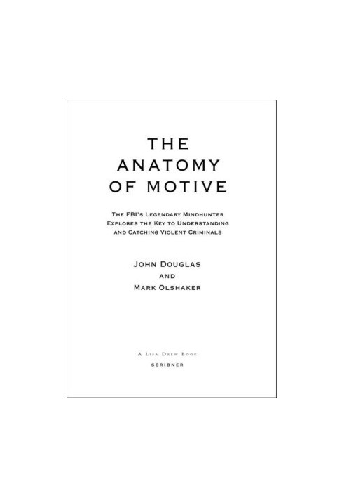 The Anatomy of Motive: The FBI’s Legendary Mindhunter Explores the Key to Understanding and Catching Violent Criminals