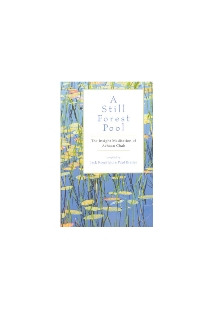 A still forest pool: the insight meditation of achaan chah