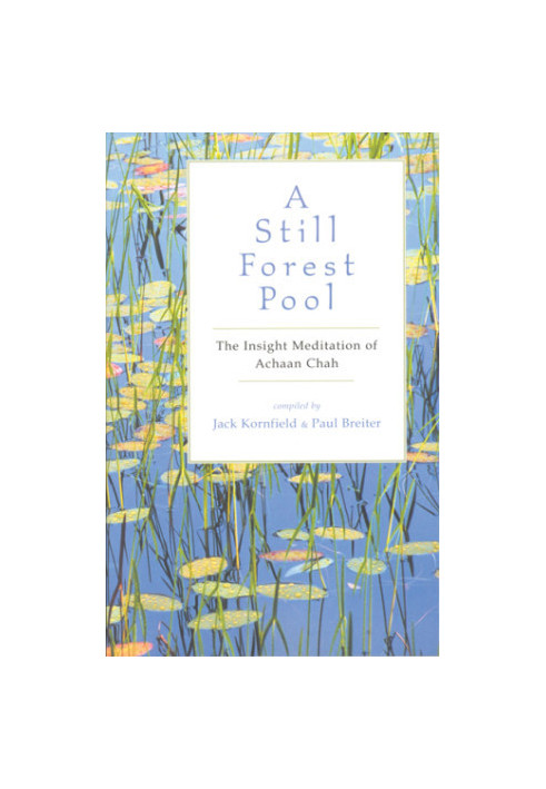 A still forest pool: the insight meditation of achaan chah