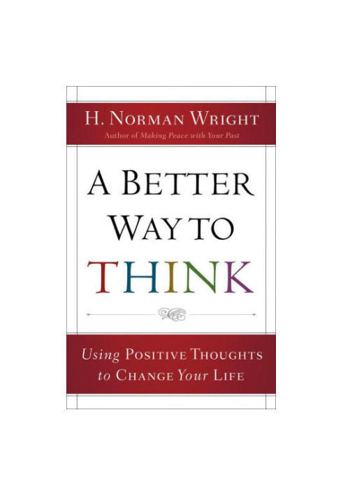 A better way to think : using positive thoughts to change your life