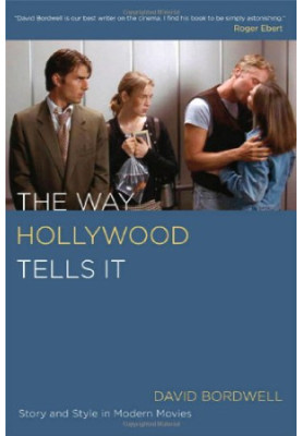 The Way Hollywood Tells It - Story and Style in Modern Movies