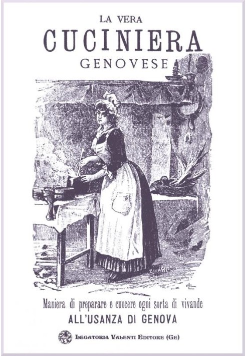 The real easy and economical Genoese cookery, that is, a way of preparing and cooking all sorts of food according to the Genoese