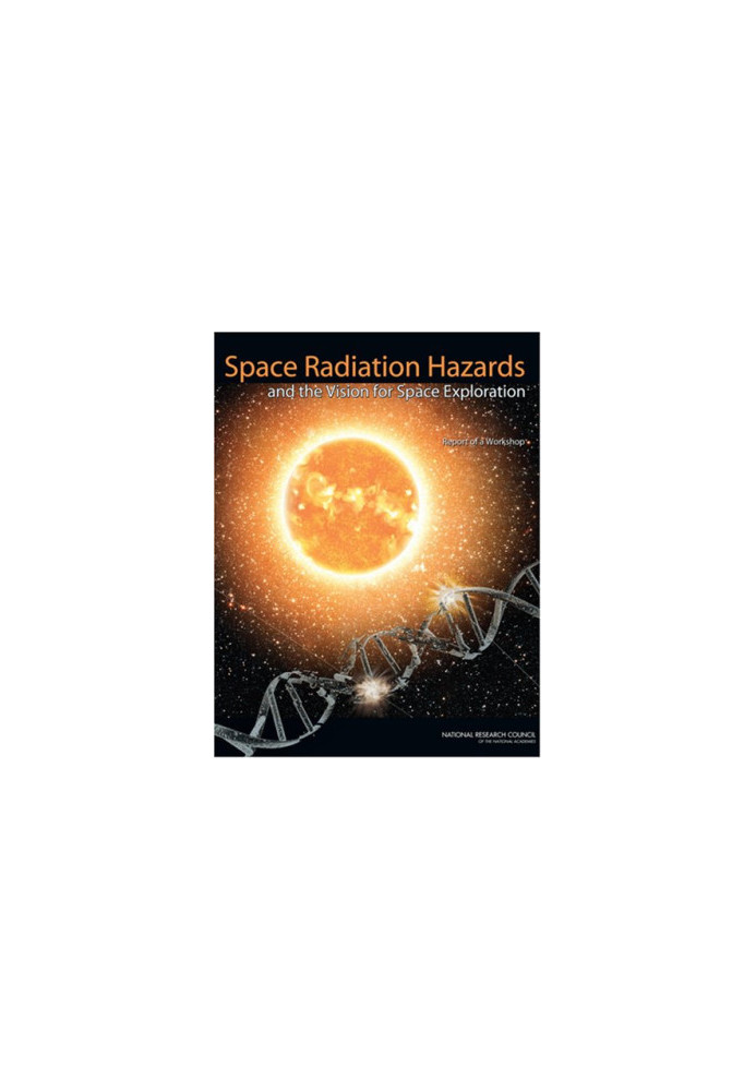 Space Radiation Hazards and the Vision for Space Exploration - Report of a Workshop