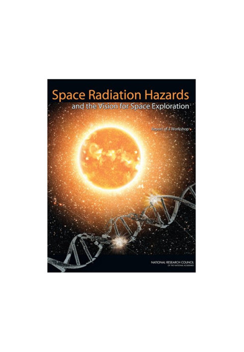 Space Radiation Hazards and the Vision for Space Exploration - Report of a Workshop