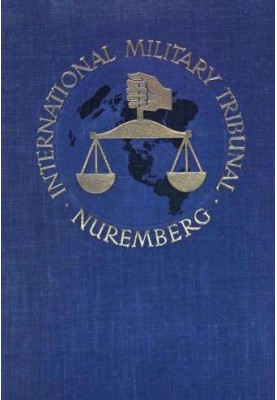 Trial of the Major War Criminals Before the International Military Tribunal, Nuremburg, 14 November 1945-1 October 1946, Volume 