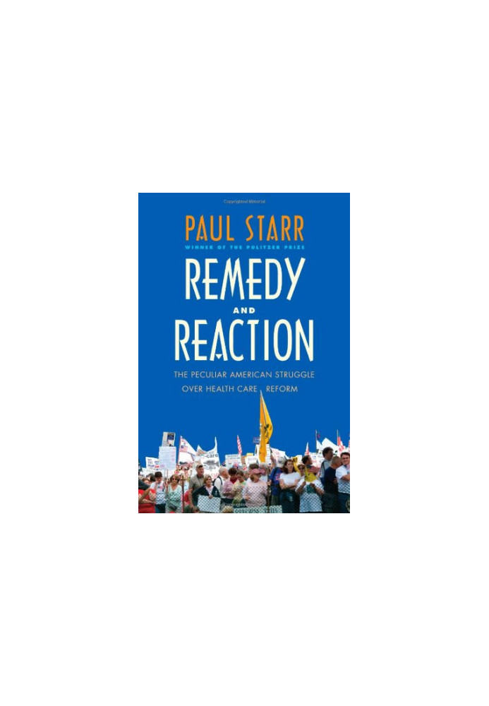 Remedy and reaction the peculiar American struggle over health care reform