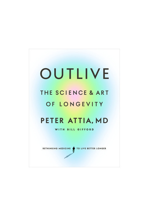 Outlive: The Science and Art of Longevity