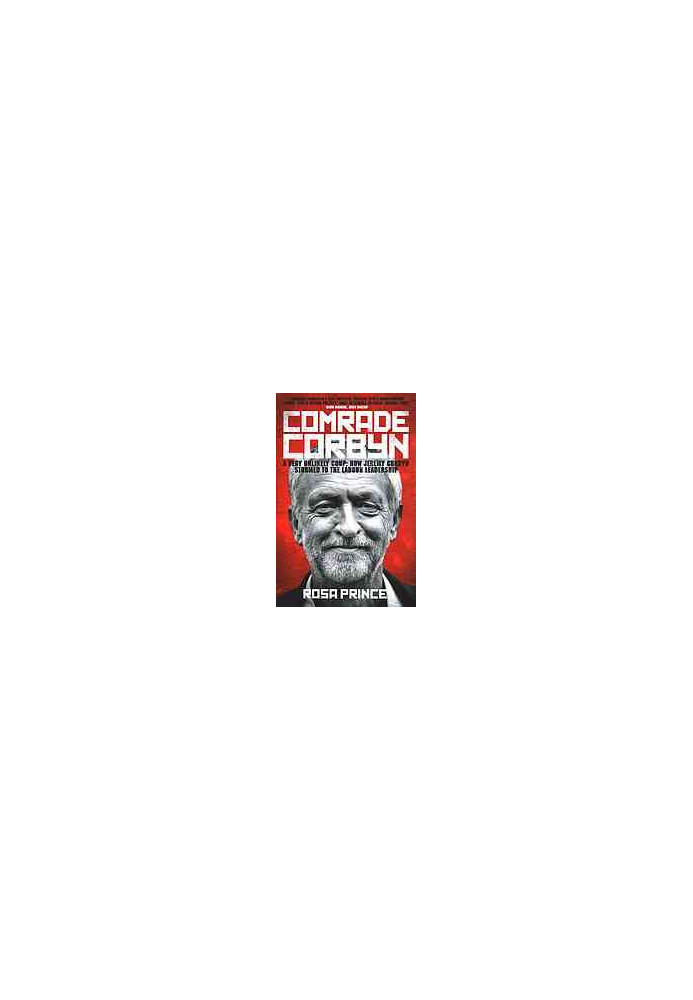 Comrade Corbyn : a very unlikely coup : how Jeremy Corbyn stormed to the Labour leadership