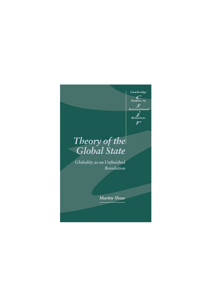 Theory of the Global State: Globality as an Unfinished Revolution