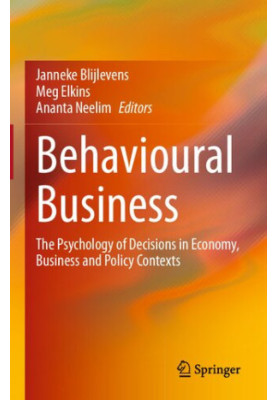 Behavioural Business: The Psychology of Decisions in Economy, Business and Policy Contexts