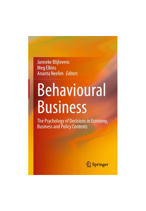 Behavioural Business: The Psychology of Decisions in Economy, Business and Policy Contexts