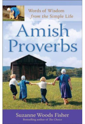 Amish Proverbs : Words of Wisdom from the Simple Life