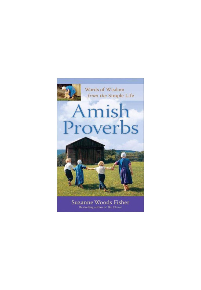 Amish Proverbs : Words of Wisdom from the Simple Life