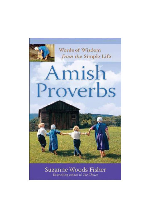 Amish Proverbs : Words of Wisdom from the Simple Life
