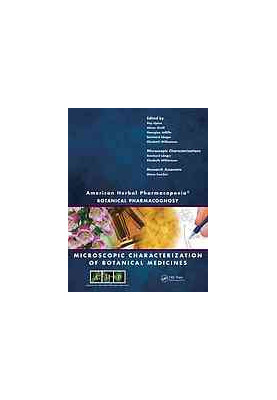 American Herbal Pharmacopoeia : Botanical Pharmacognosy--Microscopic Characterization Of Botanical Medicines
