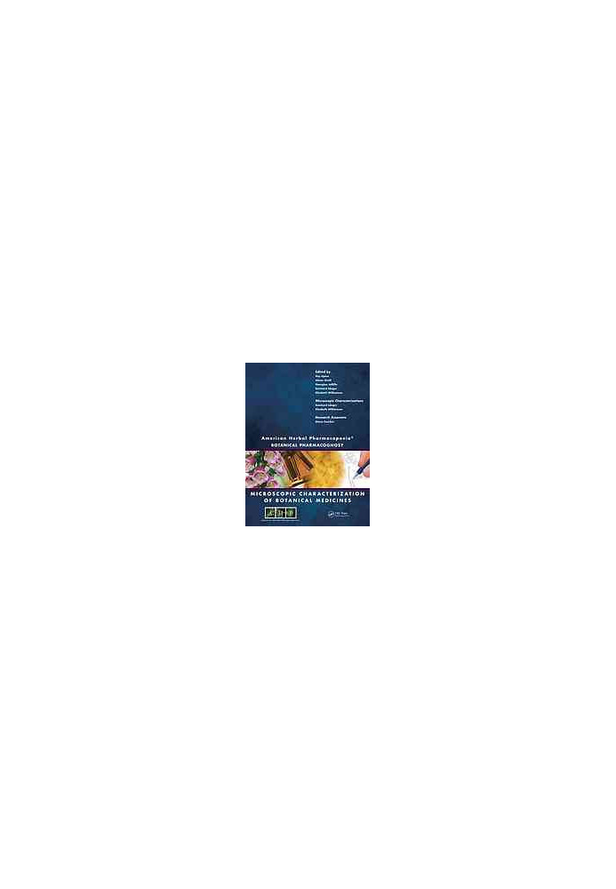 American Herbal Pharmacopoeia : Botanical Pharmacognosy--Microscopic Characterization Of Botanical Medicines