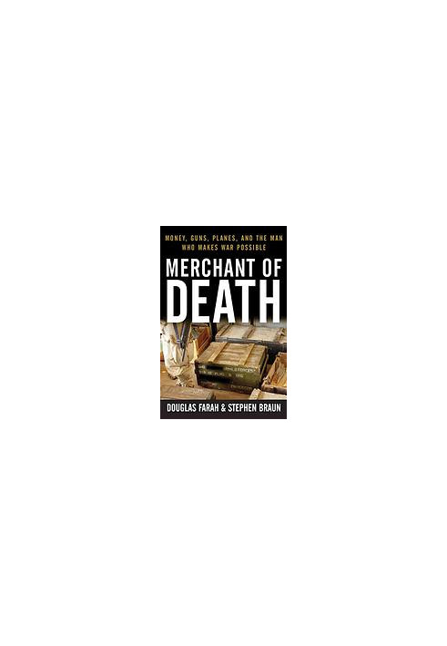 Merchant of Death: Money, Guns, Planes, and the Man Who Makes War Possible